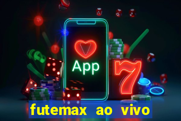 futemax ao vivo futebol ao vivo hoje